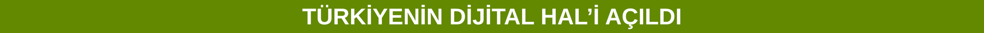 E-HAL Banner - Türkiye'nin Dijital Hal'i Açıldı